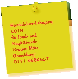 Hundeführer-Lehrgang 2019 für Jagd- und Begleithunde  Beginn: März Anmeldung: 0171 9594557
